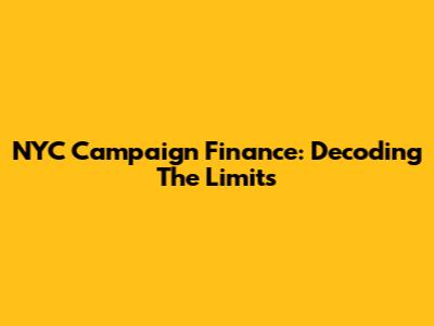 NYC Campaign Finance: Decoding The Limits