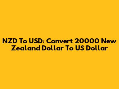 NZD To USD: Convert 20000 New Zealand Dollar To US Dollar