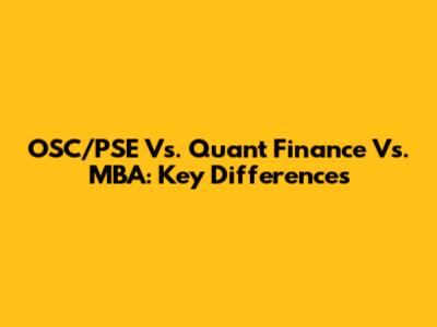 OSC/PSE Vs. Quant Finance Vs. MBA: Key Differences