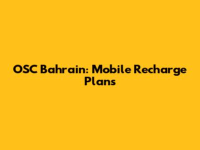 OSC Bahrain: Mobile Recharge Plans