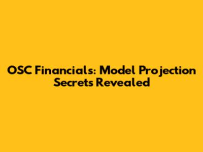 OSC Financials: Model Projection Secrets Revealed