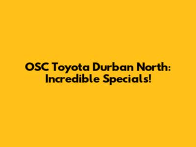 OSC Toyota Durban North: Incredible Specials!