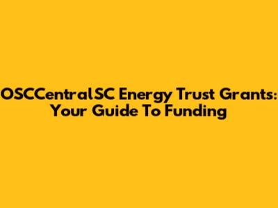 OSCCentralSC Energy Trust Grants: Your Guide To Funding