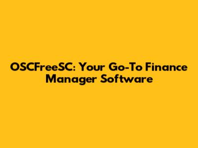 OSCFreeSC: Your Go-To Finance Manager Software