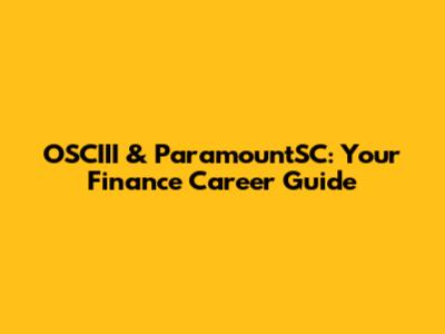 OSCIII & ParamountSC: Your Finance Career Guide