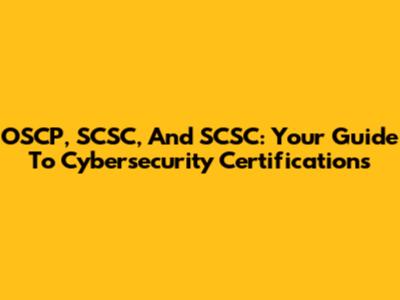 OSCP, SCSC, And SCSC: Your Guide To Cybersecurity Certifications