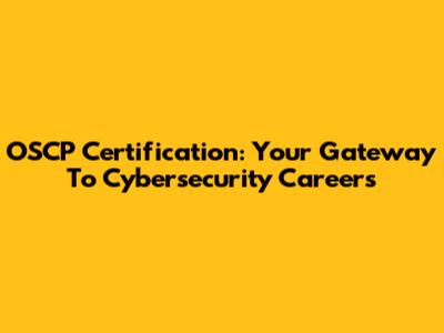 OSCP Certification: Your Gateway To Cybersecurity Careers