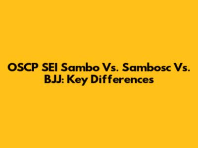 OSCP SEI Sambo Vs. Sambosc Vs. BJJ: Key Differences