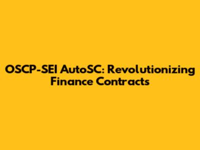 OSCP-SEI AutoSC: Revolutionizing Finance Contracts