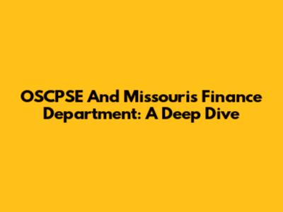OSCPSE And Missouri's Finance Department: A Deep Dive