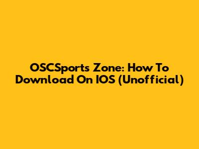 OSCSports Zone: How To Download On IOS (Unofficial)