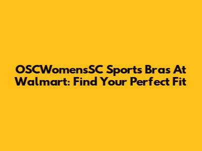 OSCWomensSC Sports Bras At Walmart: Find Your Perfect Fit