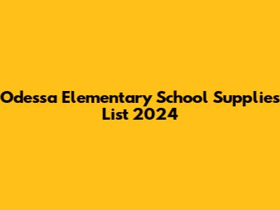 Odessa Elementary School Supplies List 2024