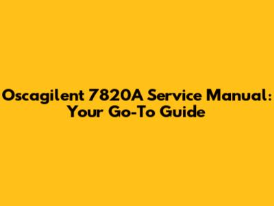 Oscagilent 7820A Service Manual: Your Go-To Guide