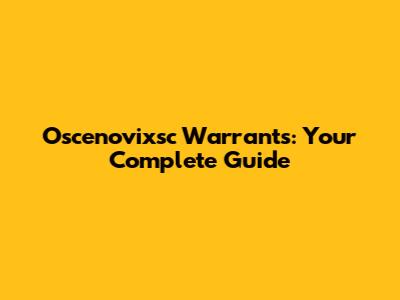 Oscenovixsc Warrants: Your Complete Guide