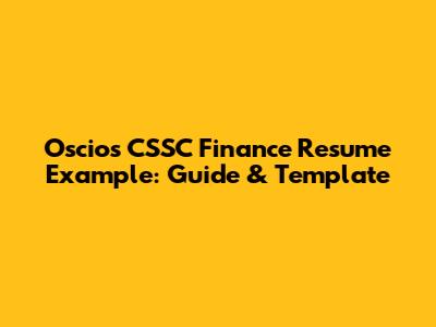 Oscios CSSC Finance Resume Example: Guide & Template