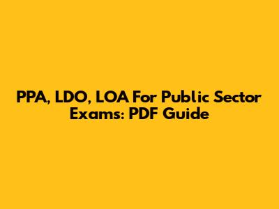PPA, LDO, LOA For Public Sector Exams: PDF Guide