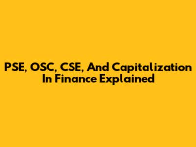 PSE, OSC, CSE, And Capitalization In Finance Explained