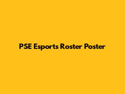 PSE Esports Roster Poster