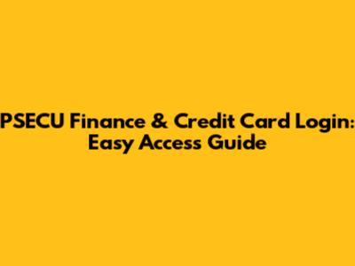 PSECU Finance & Credit Card Login: Easy Access Guide