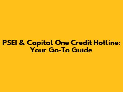 PSEI & Capital One Credit Hotline: Your Go-To Guide