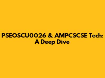 PSEOSCU0026 & AMPCSCSE Tech: A Deep Dive