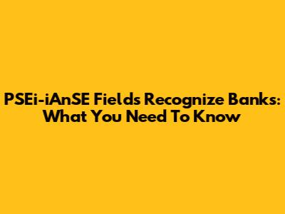 PSEi-iAnSE Fields Recognize Banks: What You Need To Know