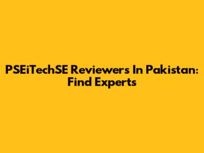 PSEiTechSE Reviewers In Pakistan: Find Experts