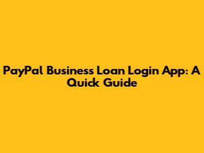 PayPal Business Loan Login App: A Quick Guide