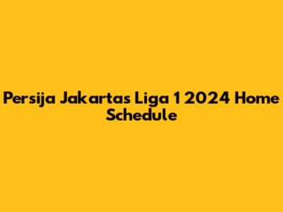 Persija Jakarta's Liga 1 2024 Home Schedule