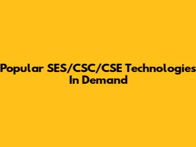 Popular SES/CSC/CSE Technologies In Demand