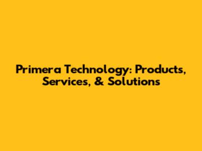 Primera Technology: Products, Services, & Solutions