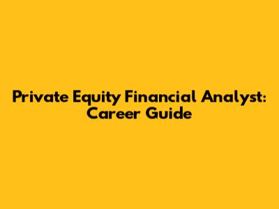 Private Equity Financial Analyst: Career Guide