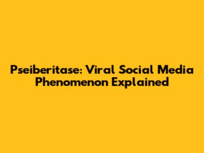 Pseiberitase: Viral Social Media Phenomenon Explained