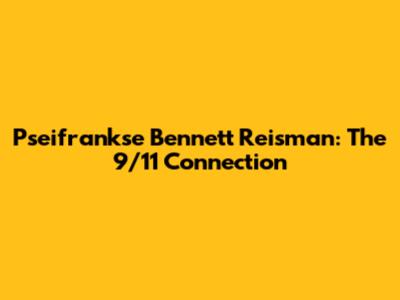 Pseifrankse Bennett Reisman: The 9/11 Connection