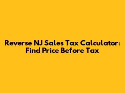 Reverse NJ Sales Tax Calculator: Find Price Before Tax