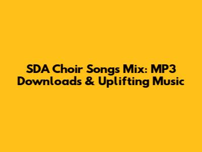 SDA Choir Songs Mix: MP3 Downloads & Uplifting Music