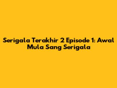 Serigala Terakhir 2 Episode 1: Awal Mula Sang Serigala