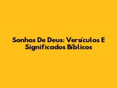 Sonhos De Deus: Versículos E Significados Bíblicos