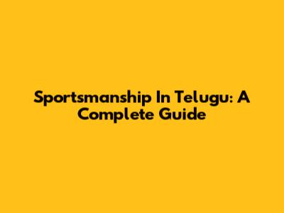 Sportsmanship In Telugu: A Complete Guide