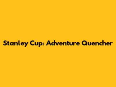 Stanley Cup: Adventure Quencher