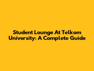 Student Lounge At Telkom University: A Complete Guide