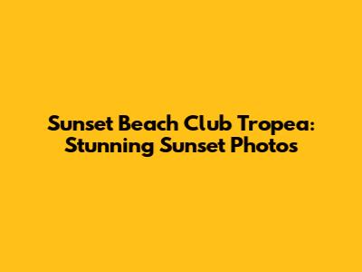 Sunset Beach Club Tropea: Stunning Sunset Photos