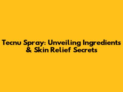 Tecnu Spray: Unveiling Ingredients & Skin Relief Secrets