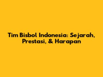 Tim Bisbol Indonesia: Sejarah, Prestasi, & Harapan