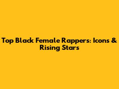 Top Black Female Rappers: Icons & Rising Stars