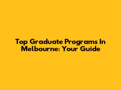Top Graduate Programs In Melbourne: Your Guide