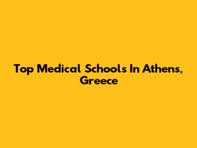 Top Medical Schools In Athens, Greece