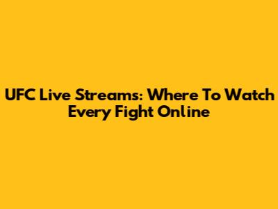 UFC Live Streams: Where To Watch Every Fight Online