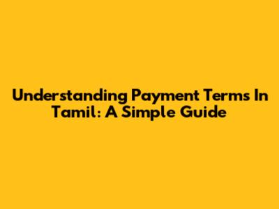 Understanding Payment Terms In Tamil: A Simple Guide